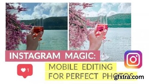 Instagram Magic: Mobile Editing for your perfect photos