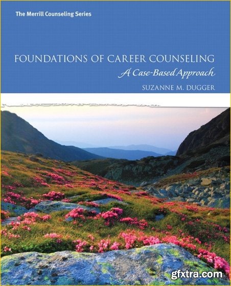 Foundations of Career Counseling: A Case-Based Approach