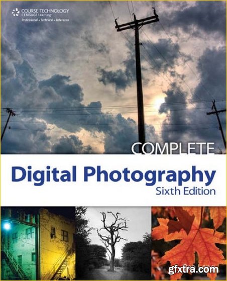 Complete Digital Photography, 6th Edition