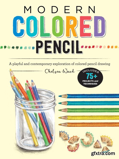 Modern Colored Pencil: A playful and contemporary exploration of colored pencil drawing (Modern)