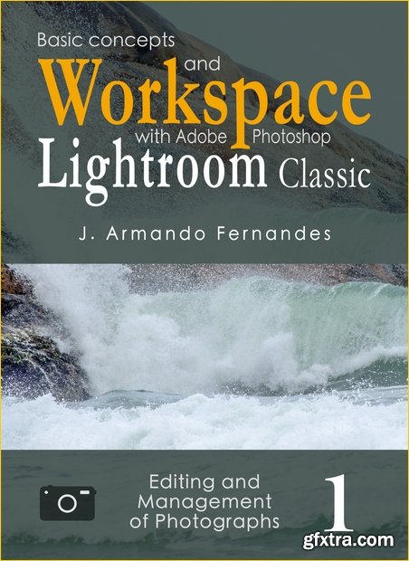 Basic Concepts and Workspace: with Adobe Photoshop Lightroom Classic Software