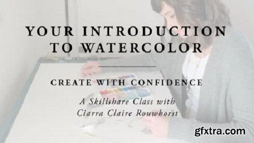 Your Introduction to Watercolor Painting: Create With Confidence