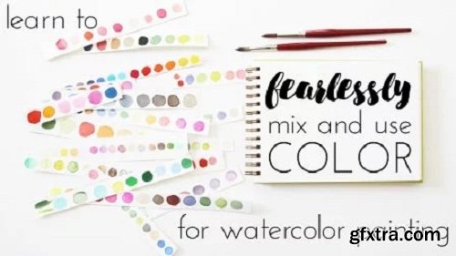 Learn to Fearlessly Mix and Use Color for Watercolor Painting