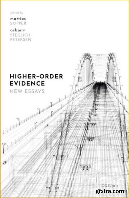 Higher-Order Evidence: New Essays