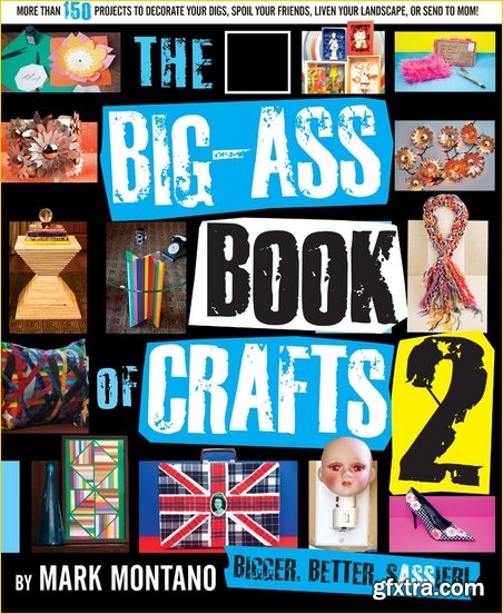 The Big-Ass Book of Crafts 2