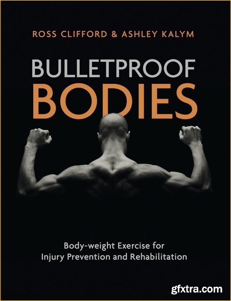 Bulletproof Bodies: Body-weight Exercise for Injury Prevention and Rehabilitation