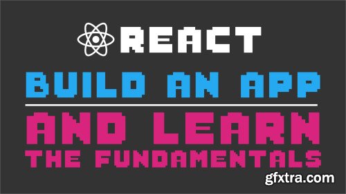 React for Beginners: Build an App, and Learn the Fundamentals