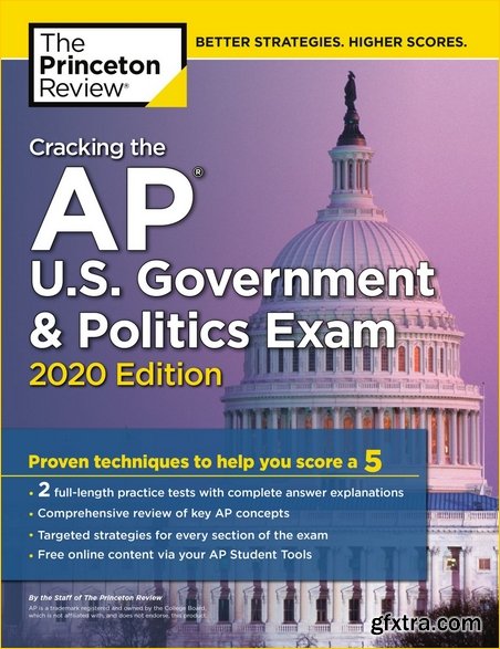 Cracking the AP U.S. Government & Politics Exam, 2020 Edition: Practice Tests & Proven Techniques to Help You Score a 5