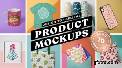 Design Top-Selling Product Mockups with Your Art ✶ BONUS: 10 Free Downloads ✶