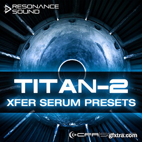 Resonance Sound CFA-Sound TITAN-2 Xfer Serum Presets