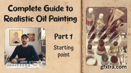 Complete Guide to Realistic Oil Painting - Part 1: Starting Point