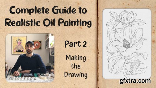 Complete Guide to Realistic Oil Painting - Part 2: Making the Drawing