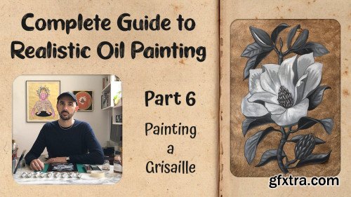 Complete Guide to Realistic Oil Painting - Part 6: Painting a Grisaille