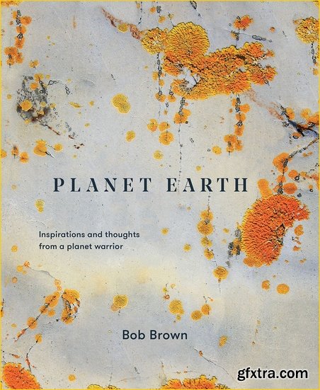 Planet Earth: Inspirations and thoughts from a planet warrior