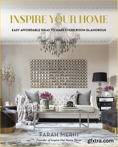 Inspire Your Home: Easy Affordable Ideas to Make Every Room Glamorous