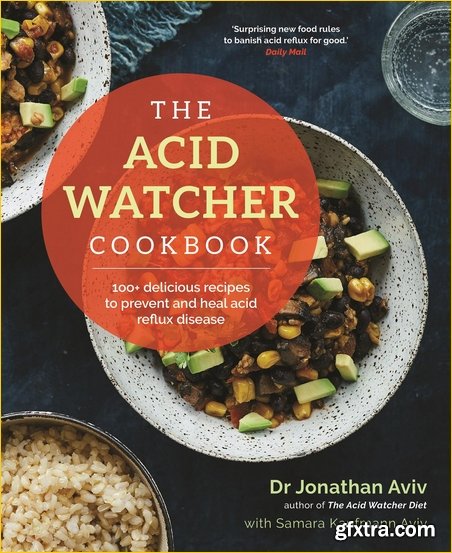 The Acid Watcher Cookbook: 100+ Delicious Recipes to Prevent and Heal Acid Reflux Disease, UK Edition