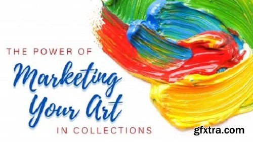 The Power of Marketing Your Art in Collections