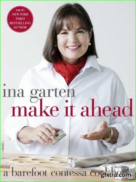 Make It Ahead: A Barefoot Contessa Cookbook