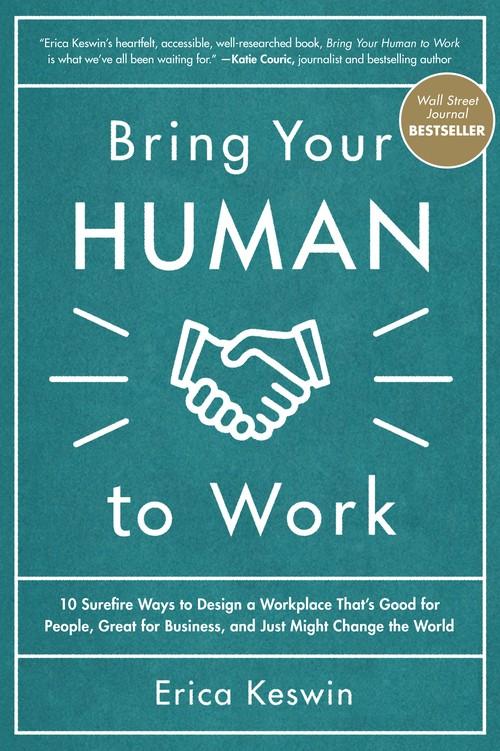 Oreilly - Bring Your Human to Work: 10 Surefire Ways to Design a Workplace That Is Good for People, Great for Business, and Just Might Change the World - 9781260118117