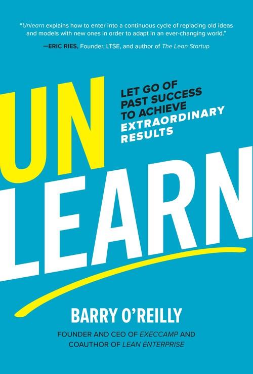 Oreilly - Unlearn: Let Go of Past Success to Achieve Extraordinary Results - 9781260143034