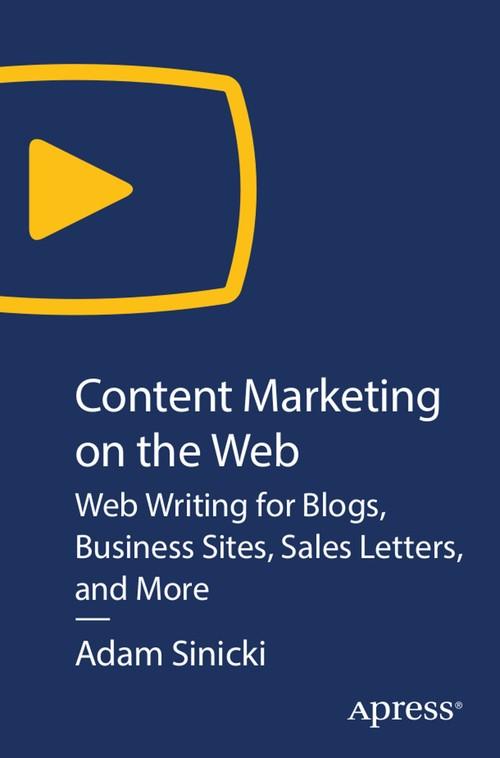 Oreilly - Content Marketing on The Web: Web Writing for Blogs, Business Sites, Sales Letters, and More - 9781484249598