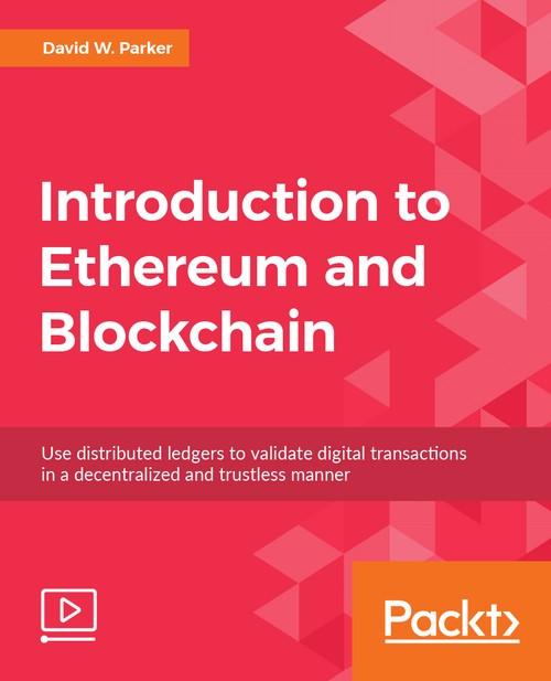 Oreilly - Introduction to Blockchain and Ethereum - 9781788835251