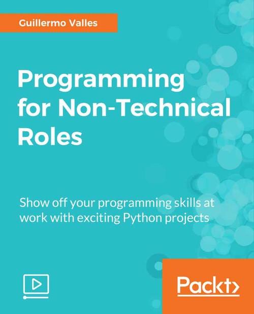 Oreilly - Programming for Non-Technical Roles - 9781789344998