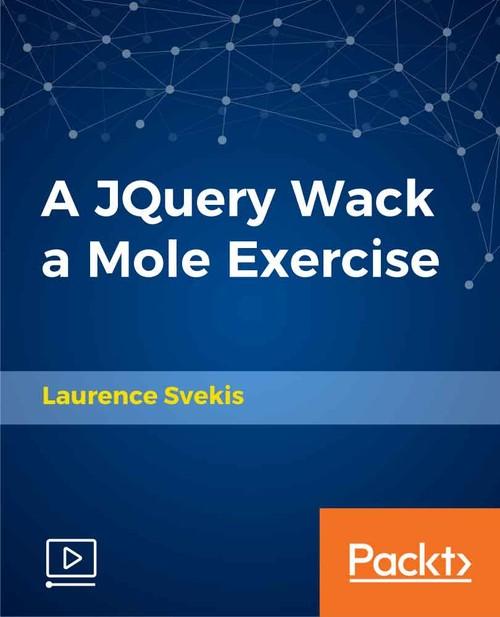Oreilly - A JQuery Wack a Mole Exercise - 9781789617092