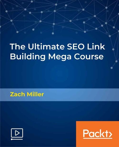 Oreilly - The Ultimate SEO Link Building Mega Course - 9781789619775