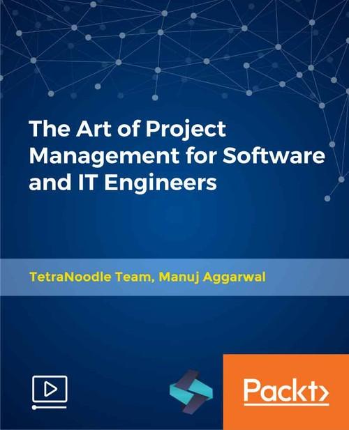 Oreilly - The Art of Project Management for Software and IT Engineers - 9781789804768