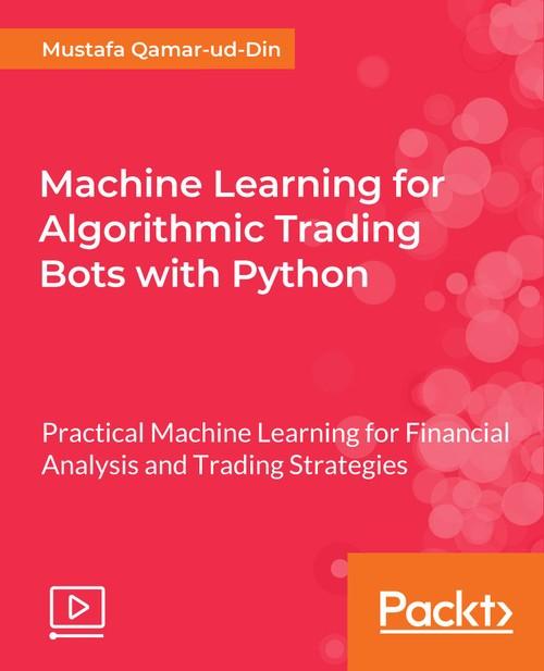 Oreilly - Machine Learning for Algorithmic Trading Bots with Python - 9781789951165