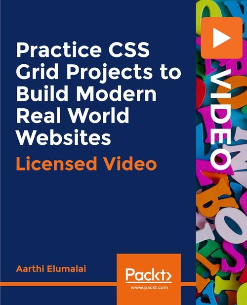 Oreilly - Practice CSS Grid Projects to Build Modern Real World Websites - 9781838558901