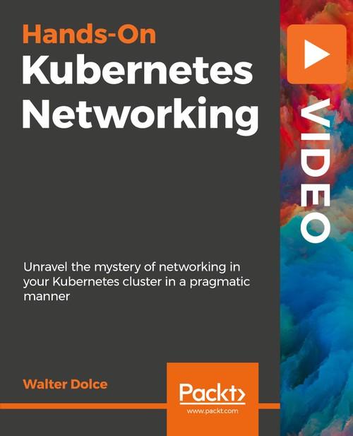 Oreilly - Hands-On Kubernetes Networking - 9781838559571