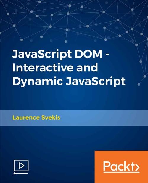 Oreilly - JavaScript DOM - Interactive and Dynamic JavaScript - 9781838559687