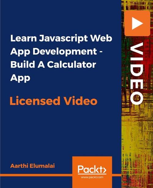 Oreilly - Learn Javascript Web App Development -Build A Calculator App - 9781838641429