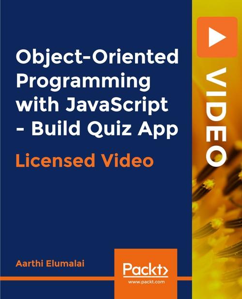 Oreilly - Object-Oriented Programming with JavaScript - Build Quiz App - 9781838645328