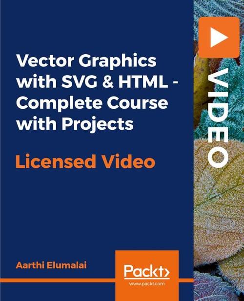 Oreilly - Vector Graphics with SVG & HTML - Complete Course with Projects - 9781838645991