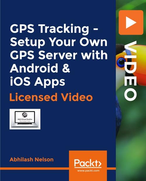 Oreilly - GPS Tracking - Setup Your Own GPS Server with Android & iOS Apps - 9781838828431