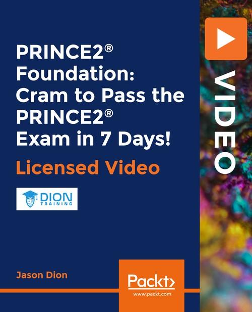 Oreilly - PRINCE2® Foundation: Cram to Pass the PRINCE2 Exam in 7 Days! - 9781838829247