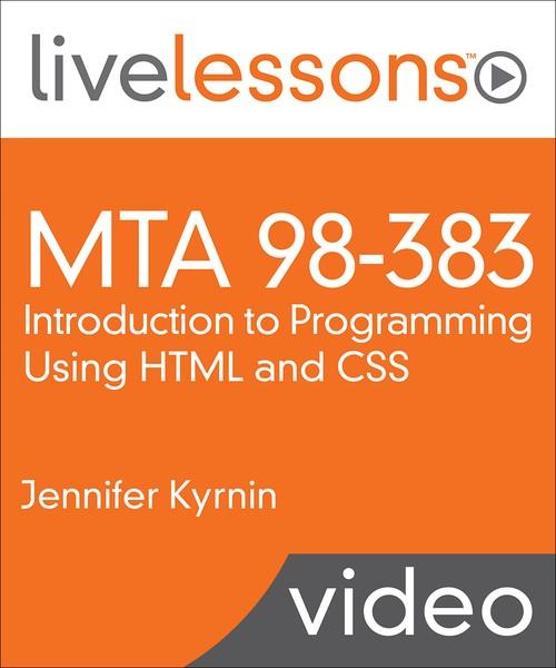 Oreilly - MTA 98-383: Introduction to Programming Using HTML and CSS LiveLessons - 9780135429624