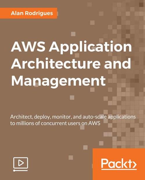 Oreilly - AWS Application Architecture and Management - 9781788990622