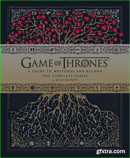 Game of Thrones: A Guide to Westeros and Beyond: The Complete Series