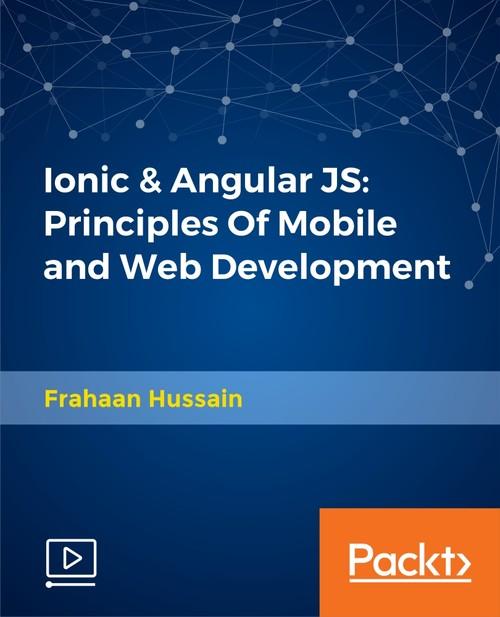 Oreilly - Ionic & Angular JS: Principles Of Mobile and Web Development - 9781788995047