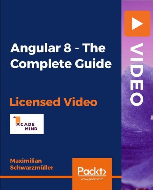 Oreilly - Angular 8 - The Complete Guide - 9781788998437