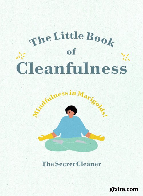 The Little Book of Cleanfulness: Mindfulness in Marigolds!