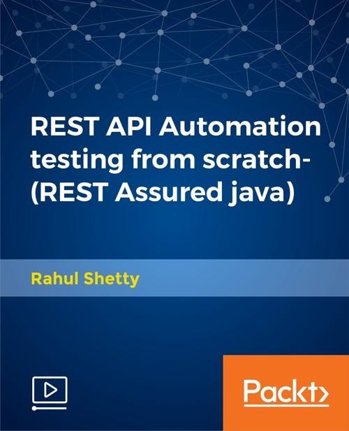 Oreilly - REST API Automation testing from scratch-(REST Assured java) - 9781789133813