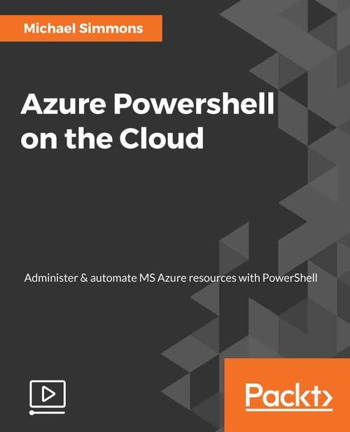 Oreilly - Azure PowerShell on the Cloud - 9781789134216