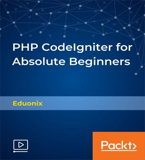 Oreilly - PHP CodeIgniter for Absolute Beginners - 9781789134339