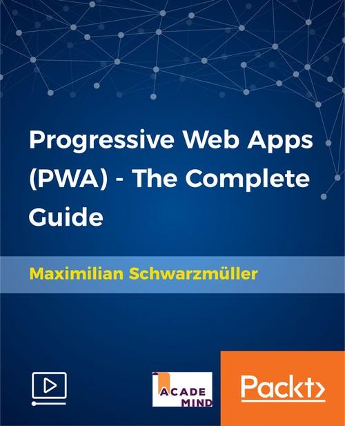 Oreilly - Progressive Web Apps (PWA) - The Complete Guide - 9781789135770