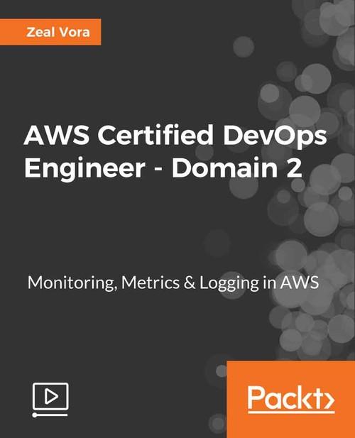 Oreilly - AWS Certified DevOps Engineer - Domain 2 - 9781789136104